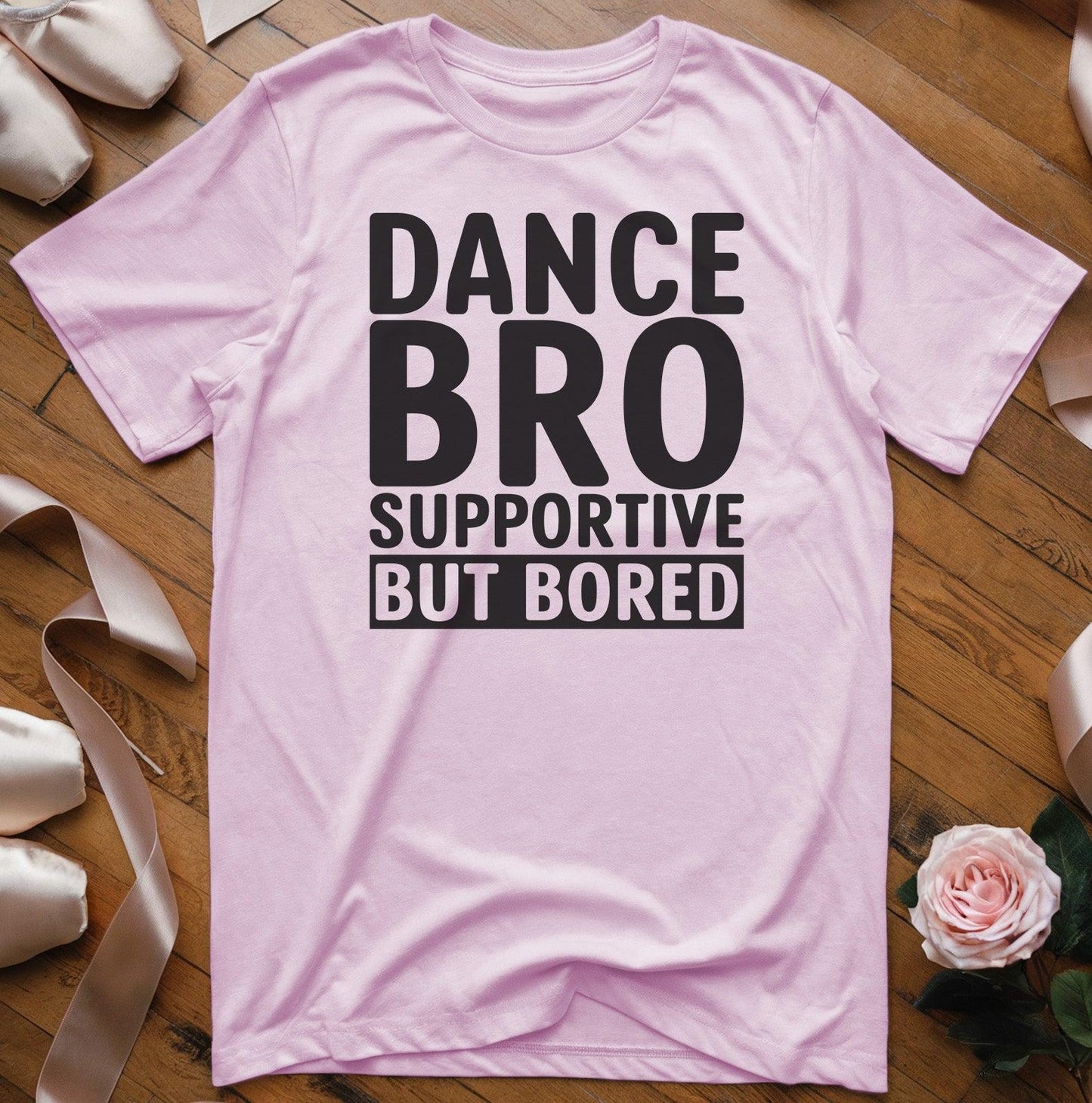 Dance Bro Supportive But Bored T-Shirt - Dance Mom Essentials