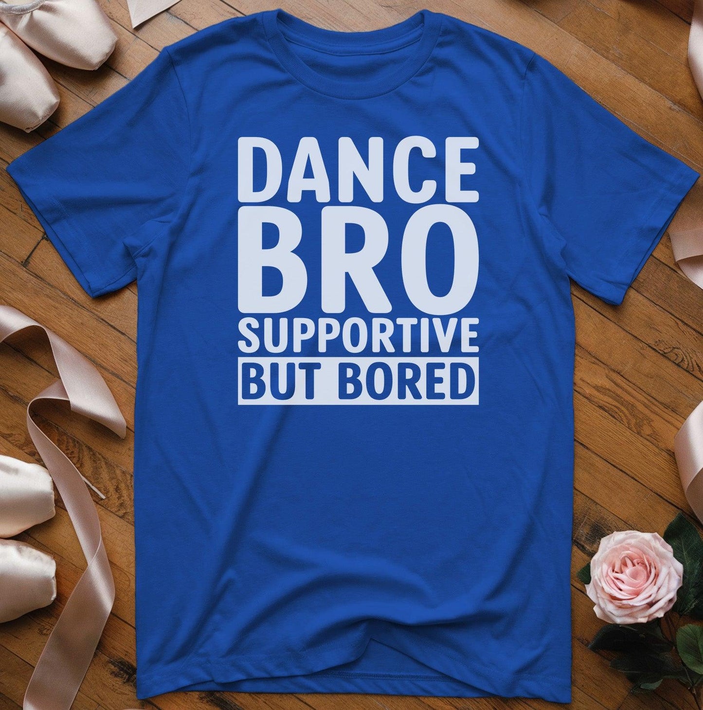 Dance Bro Supportive But Bored T-Shirt - Dance Mom Essentials