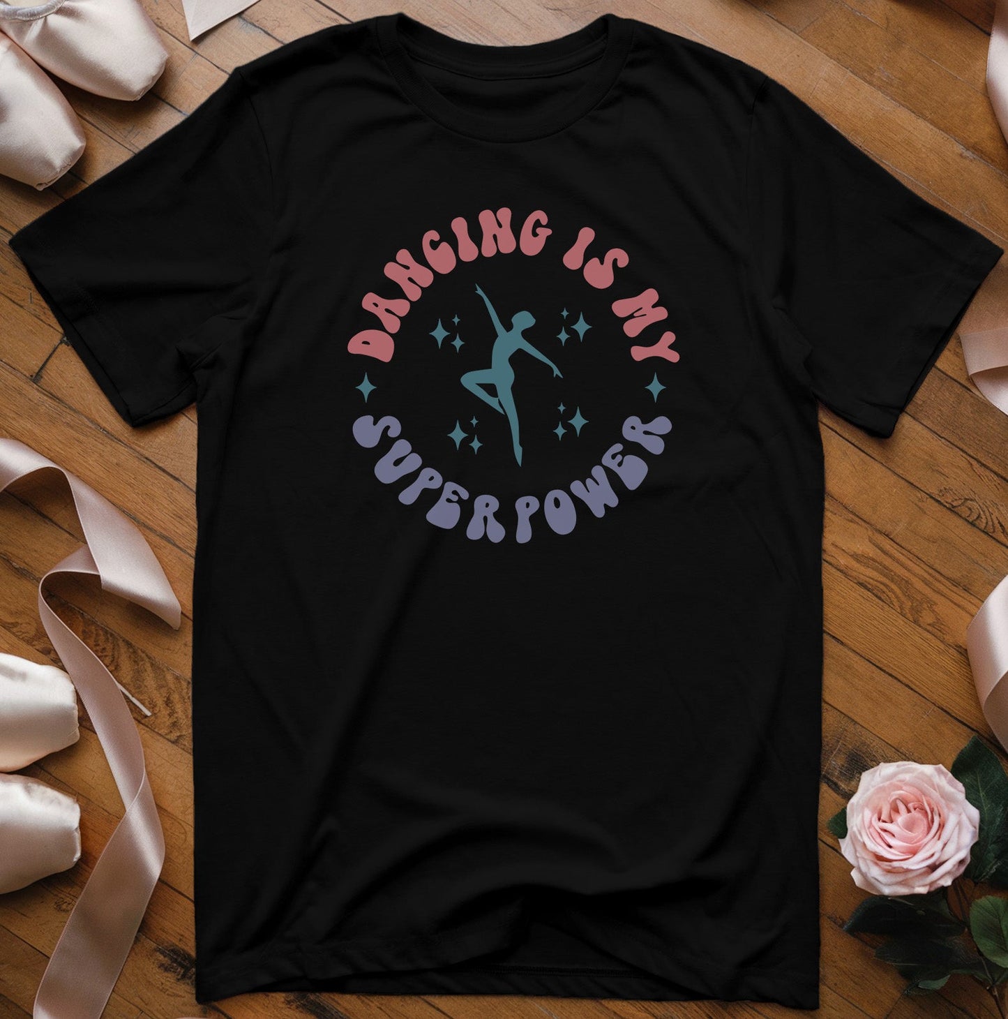 Dancing is my Superpower (circle design) T-Shirt - Dance Mom Essentials