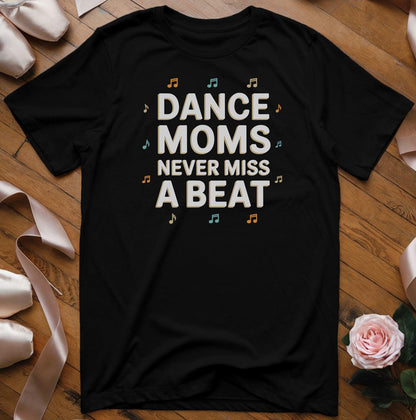 Dance Moms Never Miss A Beat T-Shirt - Dance Mom Essentials