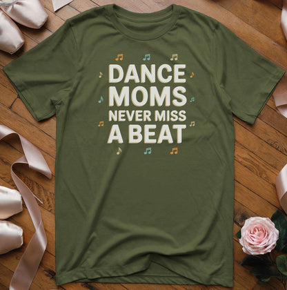 Dance Moms Never Miss A Beat T-Shirt - Dance Mom Essentials