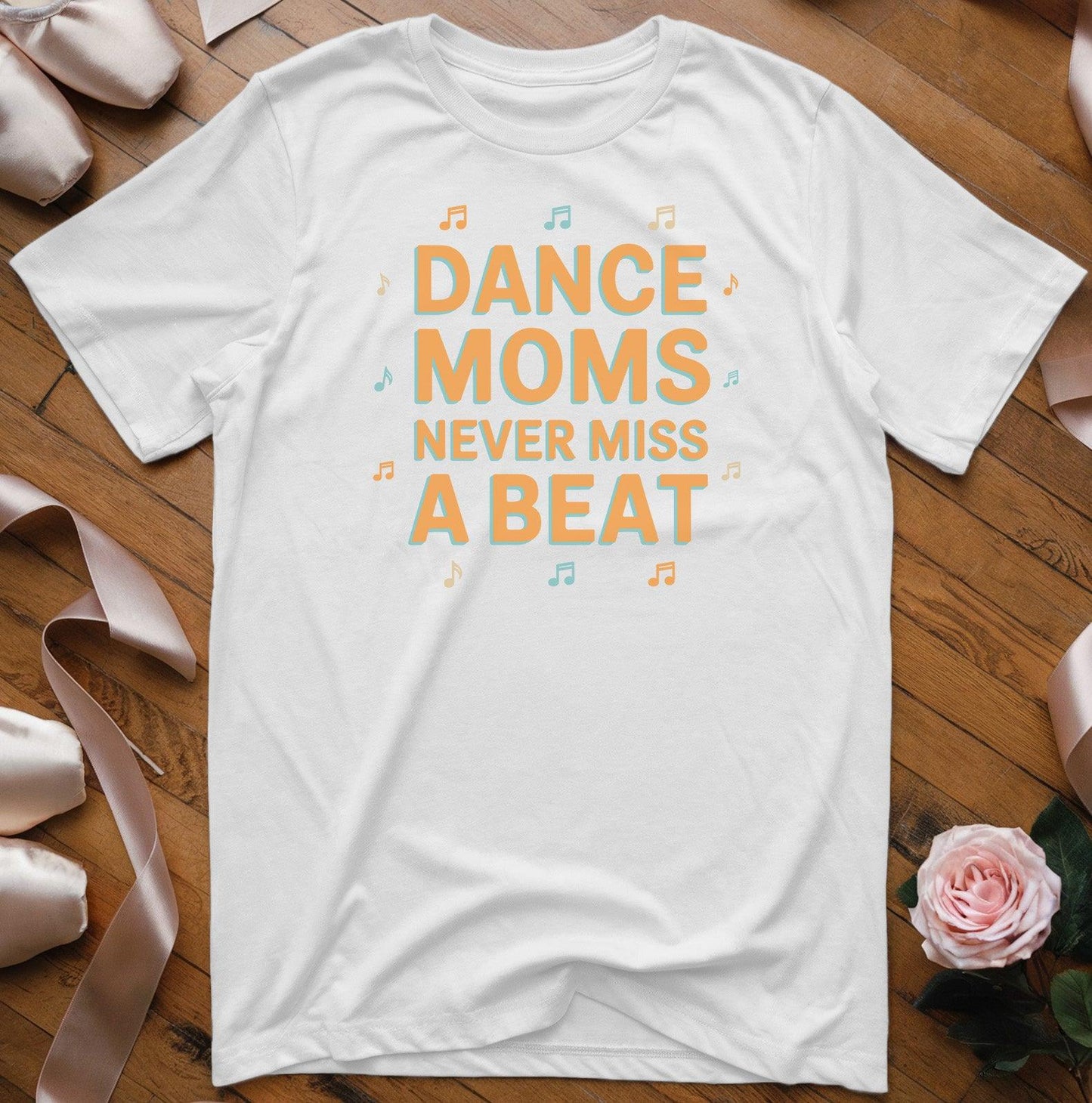 Dance Moms Never Miss A Beat T-Shirt - Dance Mom Essentials