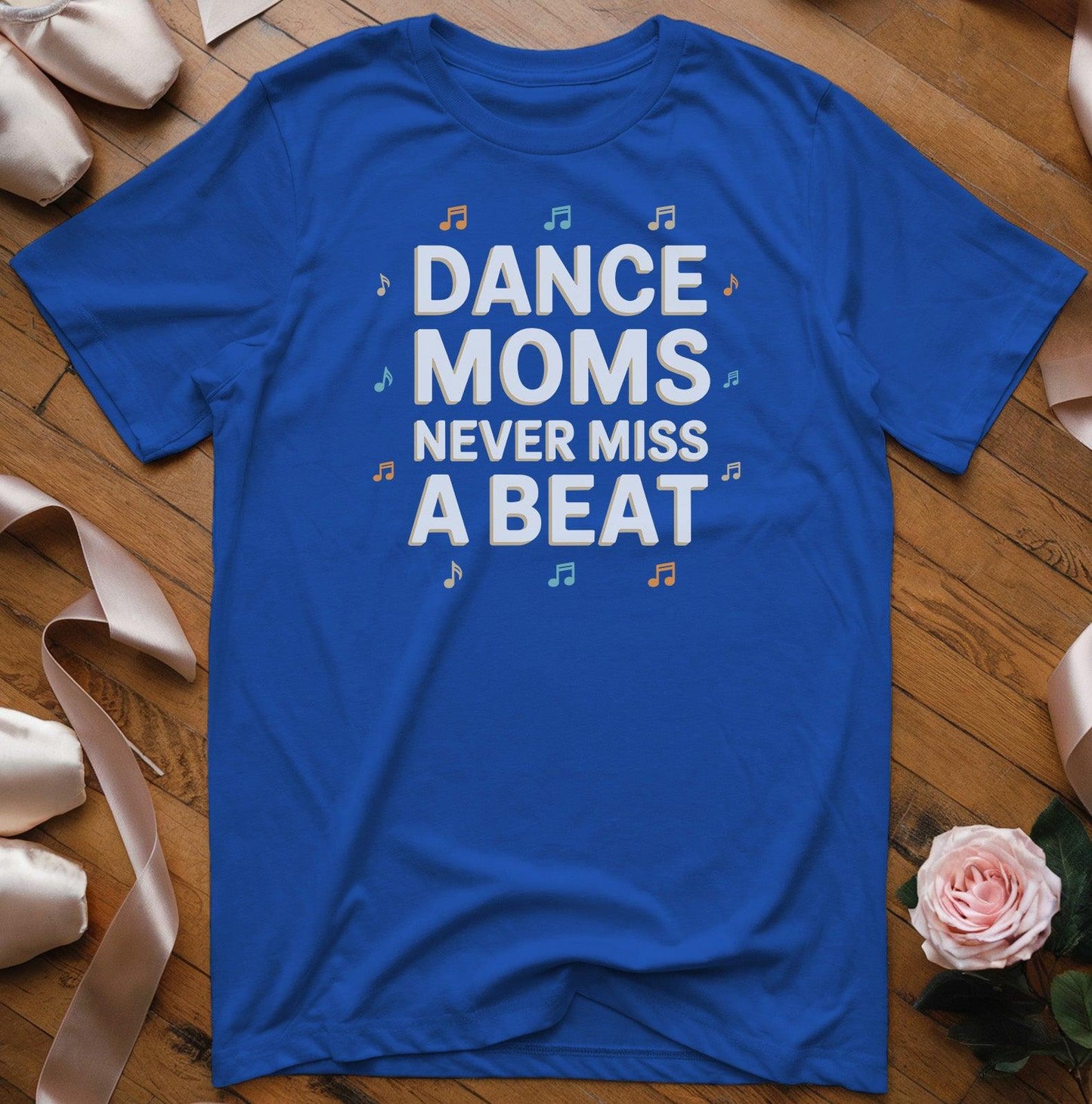 Dance Moms Never Miss A Beat T-Shirt - Dance Mom Essentials