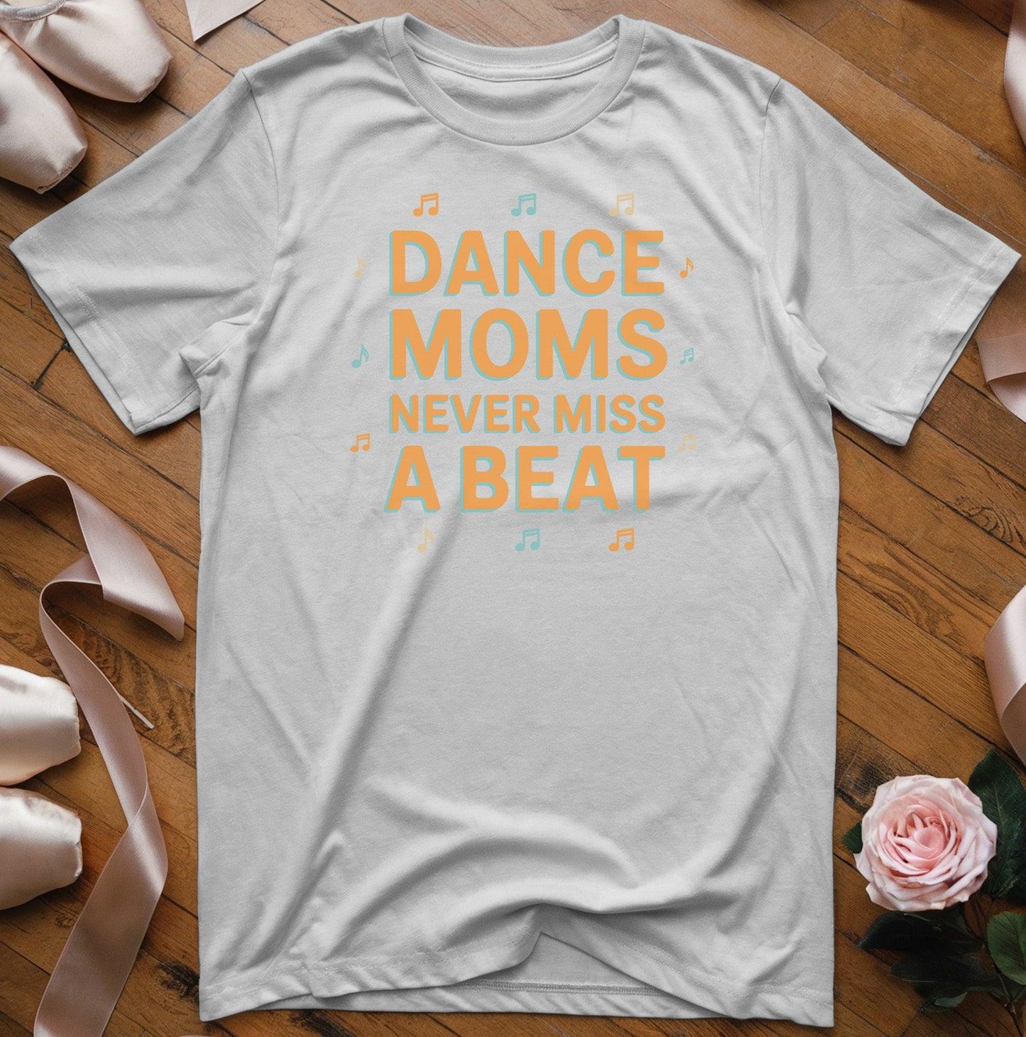 Dance Moms Never Miss A Beat T-Shirt - Dance Mom Essentials