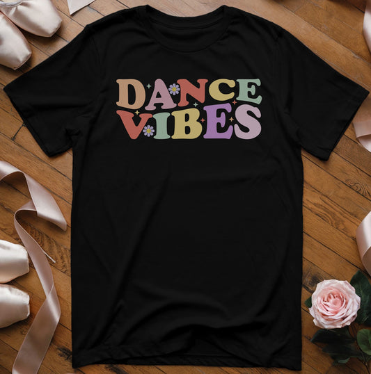 Dance Vibes (flower design) T-Shirt - Dance Mom Essentials