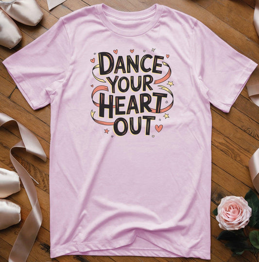 Dance Your Heart Out T-Shirt - Dance Mom Essentials