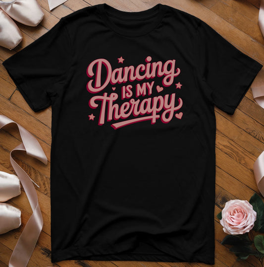 Dancing is my Therapy T-Shirt - Dance Mom Essentials