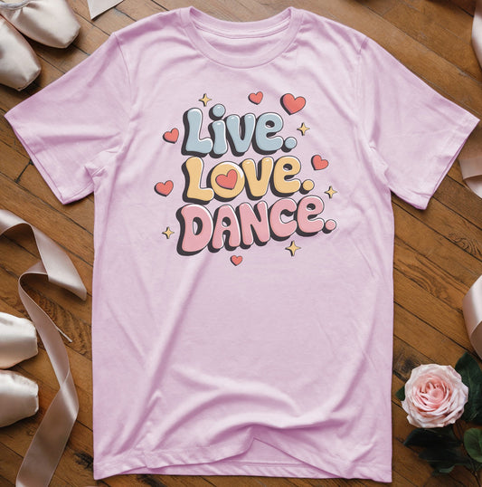 Live. Love. Dance. T-Shirt - Dance Mom Essentials