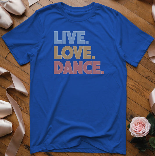 Live. Love. Dance. (modern font) T-Shirt - Dance Mom Essentials