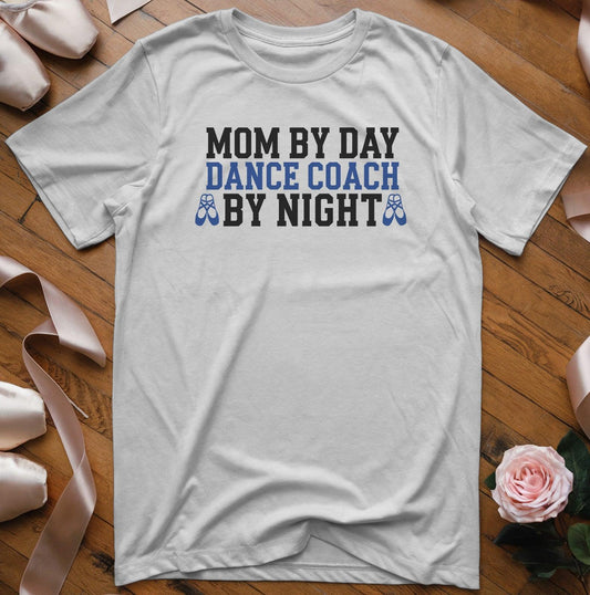 Mom By Day Dance Coach By Night T-Shirt - Dance Mom Essentials