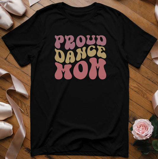 Proud Dance Mom (retro font) T-Shirt - Dance Mom Essentials