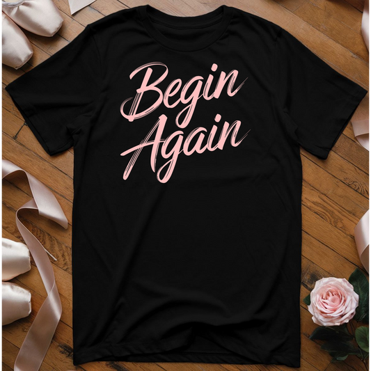 Begin Again T-Shirt